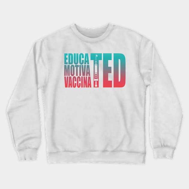 Educated Motivated Vaccinated Crewneck Sweatshirt by Charaf Eddine